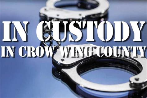 What crimes are going on in Crow Wing County? Who are the people being held in custody? Check Crow Wing County's In-Custody list - know what's going on!. 