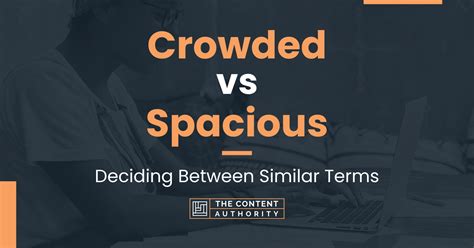 Crowded vs Spacious - What