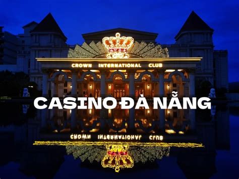 Crown Casino Đà Nẵng tuyển dụng 2017: Cơ hội sự nghiệp tuyệt vời