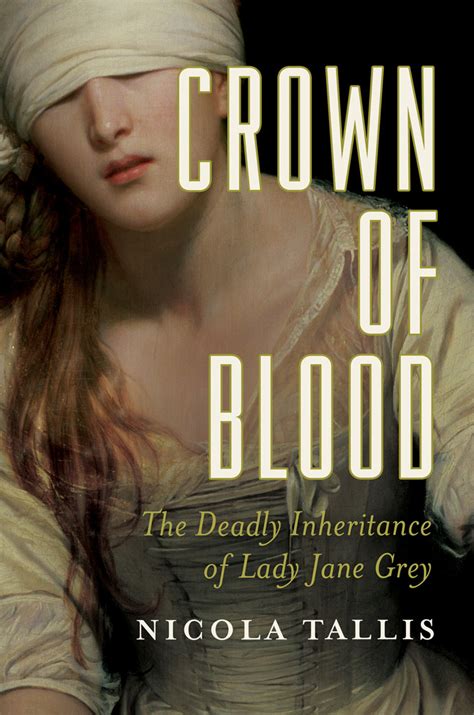 Read Online Crown Of Blood The Deadly Inheritance Of Lady Jane Grey By Nicola Tallis