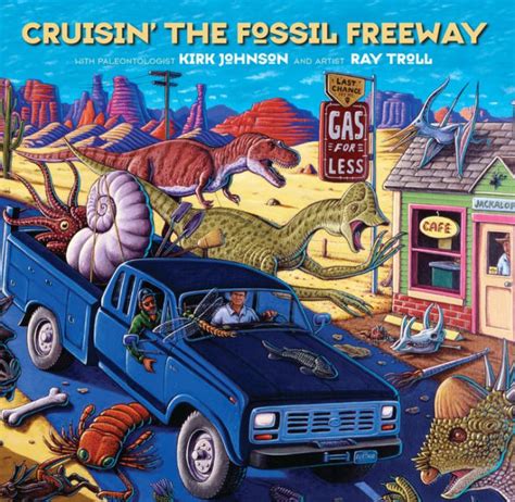 Download Cruisin The Fossil Freeway A Road Trip Through The Best Of The Prehistoric American West By Kirk R Johnson
