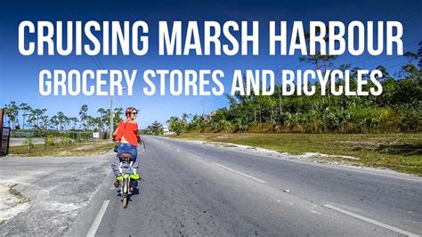 Cruising Marsh Harbour - Grocery Stores & Bicycles (Sailing …