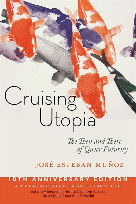 Read Cruising Utopia The Then And There Of Queer Futurity By Jos Esteban Muoz