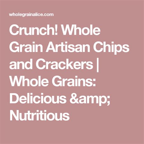Download Crunch Whole Grain Artisan Chips And Crackers Lowfat Lowsugar Lowsalt Snack Garnish Or Croutons New Easy Noroll Method By Alice Friedemann