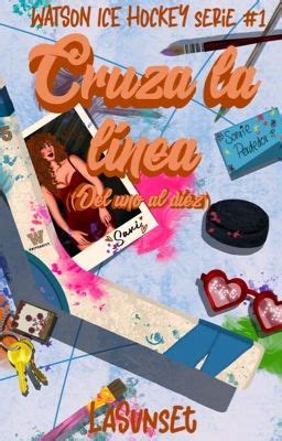 Cruza la línea. (Del uno al diez) - Capítulo 7 - Wattpad