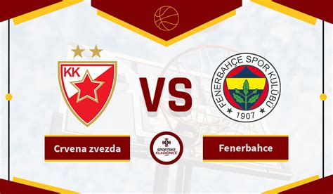 Crvena zvezda vs Fenerbahče – Tipovi, savjeti i kvote …