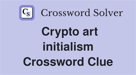 Crypto art initialism crossword. Things To Know About Crypto art initialism crossword. 