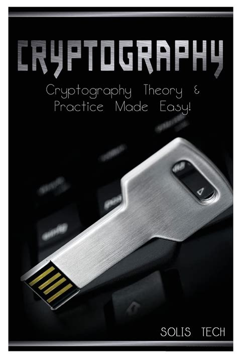Cryptography Cryptography Theory And Practice Made Easy