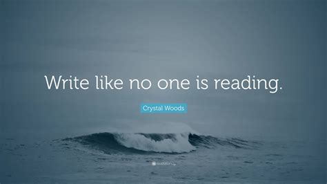 Crystal Woods, Write Like No One Is Reading 3 Quotes