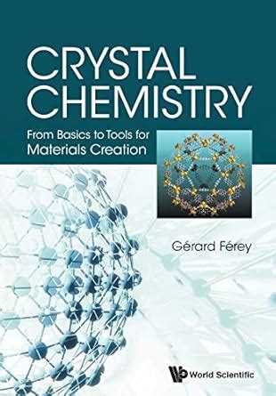 Read Crystal Chemistry From Basics To Tools For Materials Creation By Grard Ferey