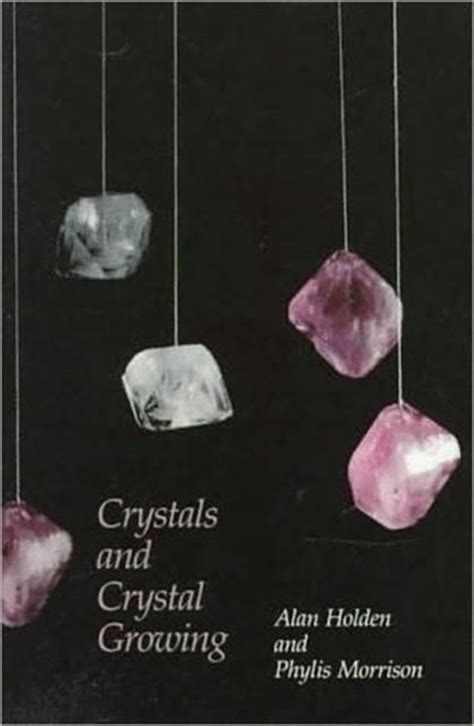 Read Crystals And Crystal Growing By Alan Holden