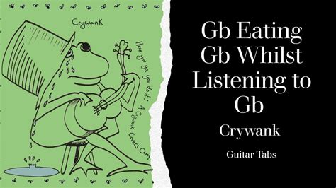 Crywank - GB Eating GB Whilst Listening To GB Lyrics Chords