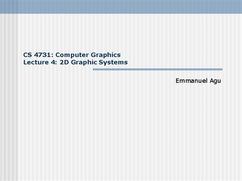 Cs 4731 Computer Graphics Lecture 4 2 D