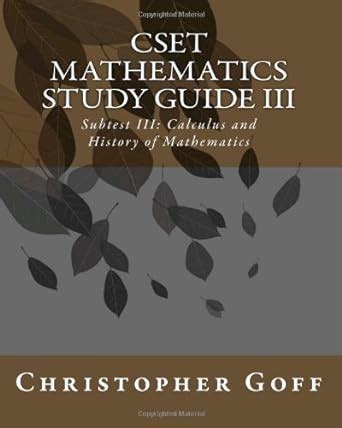 Cset mathematics study guide iii subtest iii calculus and history of mathematics. - The philadelphia guide by gary frank.
