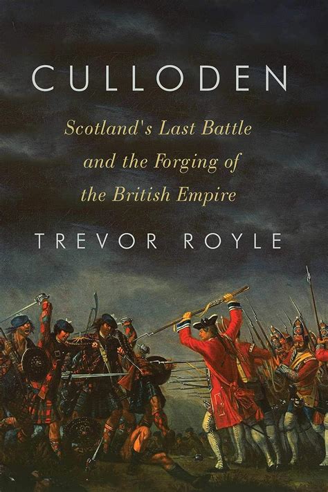Full Download Culloden Scotlands Last Battle And The Forging Of The British Empire By Trevor Royle