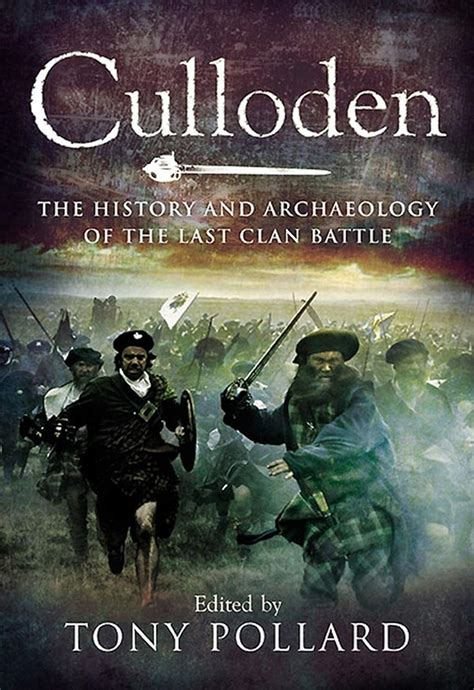 Download Culloden The History And Archaeology Of The Last Clan Battle By Tony Pollard
