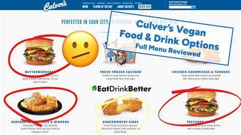 Culver's vegetarian options. Find all vegan options at Culver's and how to order them. Learn what menu items are vegan and what items can be modified to be made vegan. There are not a lot of vegan options at Culver's but there are a couple of salad options, steamed broccoli and applesauce. 