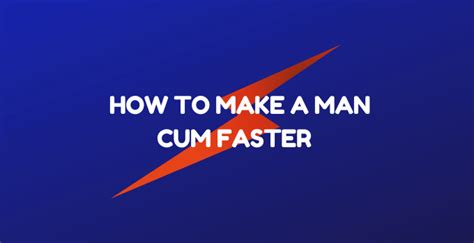 Cumfast. I Make Him Cum Fast with the Best Sloppy Deepthroat Blowjob! 69 Position! 4 years. 2:43. Making him CUM with my Hands, SEXY HANDJOB 12 months. 4:26. HOT LATINA BABE COWGIRL MAKE HIM CUM FAST 4 years. 6:40. Big Butt Twerking Girl Makes Him Cum Fast - Twerk On Dick 3 years. 1:44. 