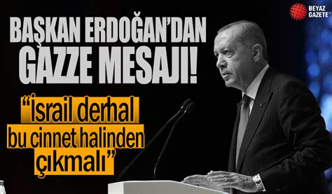 Cumhurbaşkanı Erdoğan: İsrail derhal bu cinnet halinden çıkmalı ve saldırılarını durdurmalıdır