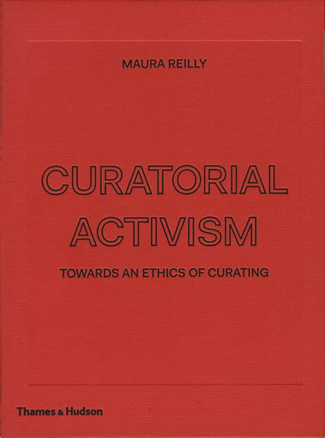 Download Curatorial Activism Towards An Ethics Of Curating By Maura Reilly