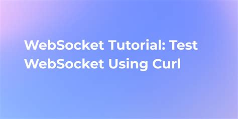 Curl for websockets. 11.  Previously, I was using curl_multi_socket_action and curl_...
