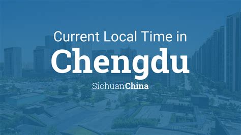 Current Local Time in Chengdu, Sichuan, China - TimeAndDate