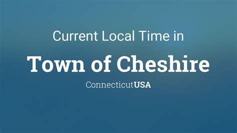 Current Local Time in Cheshire, Connecticut, USA - TimeAndDate