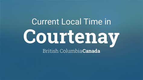 Current Local Time in Courtenay, Canada