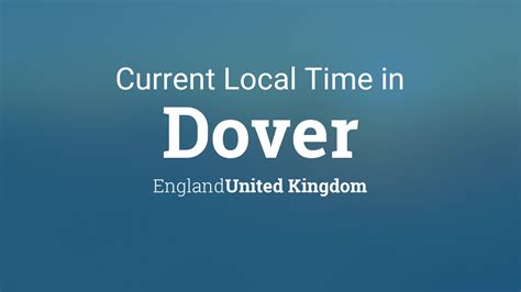 Current Local Time in Dover, England, United Kingdom