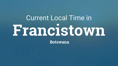 Current Local Time in Francistown, Botswana - TimeAndDate