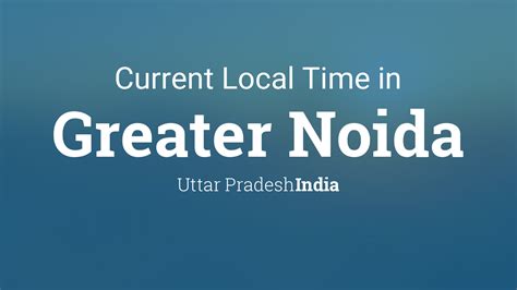 Current Local Time in Noida, Uttar Pradesh, India