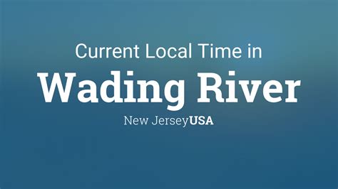 Current Local Time in Wading River, New Jersey, USA