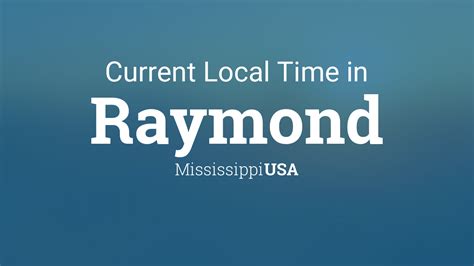 Current local time in Raymond, Mississippi - World Clock