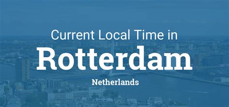 Current time in Rotterdam, Netherlands - World Clock