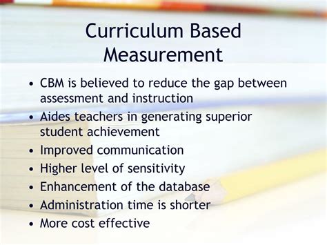 Curriculum-based measurement, or CBM, is also referred to as a general outcomes measures (GOMs) of a student's performance in either basic skills or content knowledge. Early history CBM began in the mid-1970s with research headed by Stan Deno at the University of Minnesota. [1] . 