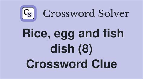 Curried Rice And Fish Dish Crossword Clue - crossword-solver.io