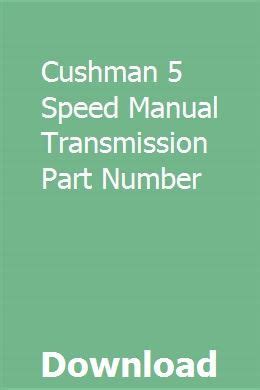 Cushman 5 speed manual transmission part number. - Free guide to mindfulness based cognitive therapy.