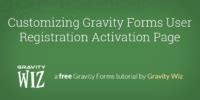 Customizing Gravity Forms User Registration Activation Page Gravity Wiz