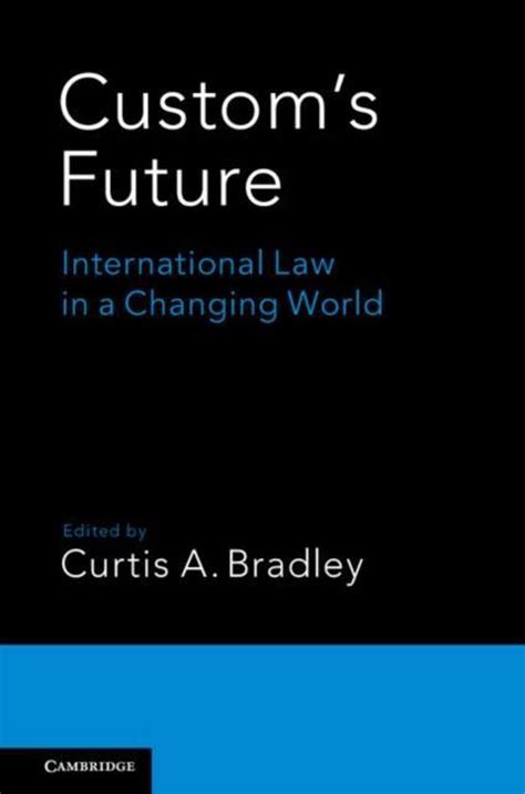 Full Download Customs Future International Law In A Changing World By Curtis A Bradley