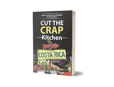 Read Cut The Crap Kitchen Howto Cook On A Budget In Costa Rica By Steve Page