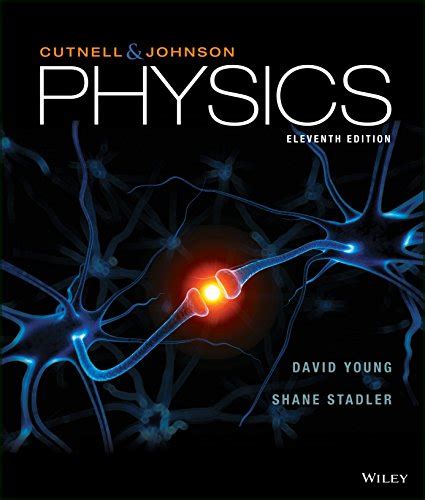 Cutnell, Johnson, Young, Stadler: Physics, 11th Edition