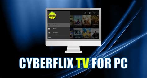 CyberFlix Tv for PC - How to Install on Windows PC, Mac