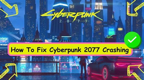 Cyberpunk 2077 Game is Crashing and Freezing How to fix