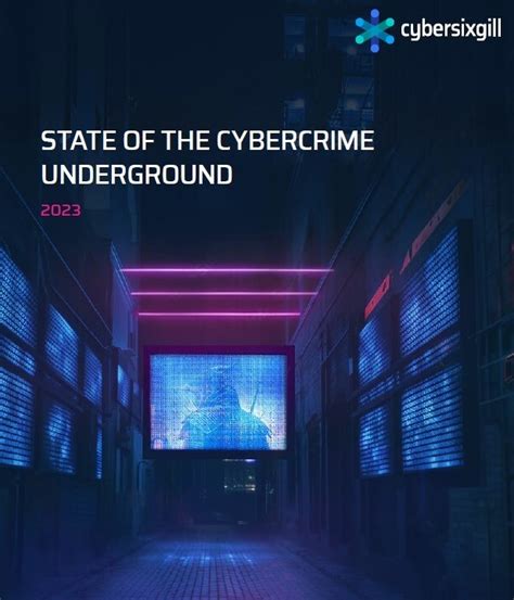 Cybersixgill Releases Annual State of the Cybercrime Underground Report …