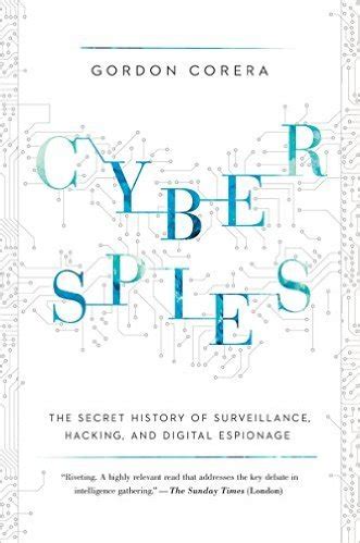 Full Download Cyberspies The Secret History Of Surveillance Hacking And Digital Espionage By Gordon Corera