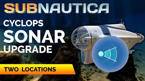 Cyclops Sonar Upgrade. The Cyclops Sonar Upgrade is an upgrade for the Cyclops, it functions similarly to the Seamoth Sonar, but can be toggled on and off. …. 
