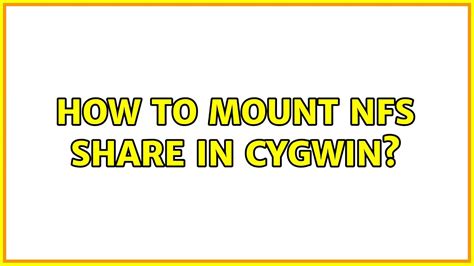 Cygwin nfs mount example.  Download the latest version here.  File names ca...