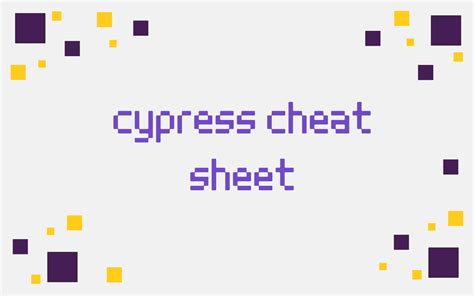 Cypress Cheat Sheet Commands, Assertions and More