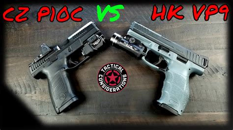 Cz p10c vs hk vp9. glock 19. I have no experience with the CZ, but I love my VP9. I just got a vp9sk. The trigger felt quite a bit better than the p10c and while they were both good in the hand the VP9 has the inserts and you can really tailor it. Based on what I read the VP9 is more reliable too. 