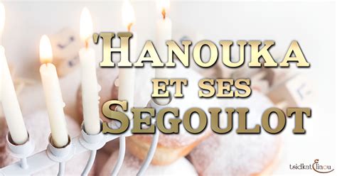 Découvrez les Segoulot de Hanouka : accroitre la sagesse, être …